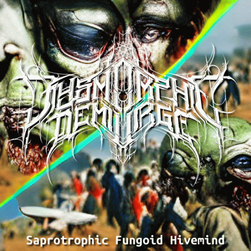 Dysmorphic Demiurge : Saprotrophic Fungoid Hivemind